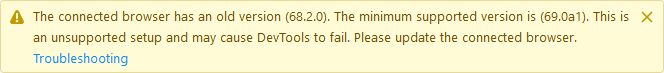 The connected browser has an old version (68.2.0). The minimum supported version (69.0a1). This is an unsupported setup and may cause DevTools to fail. Please update the connected browser.